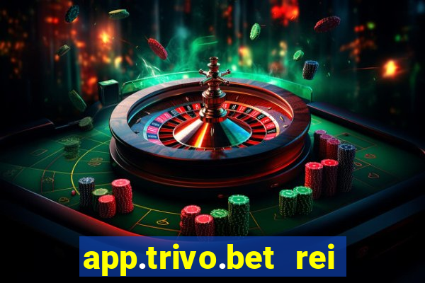 app.trivo.bet rei do bicho